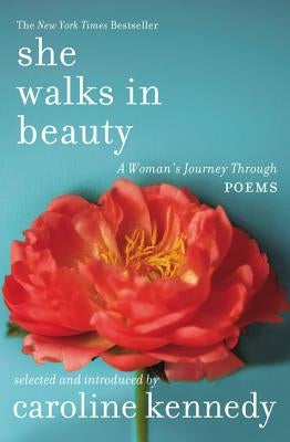 She Walks in Beauty: A Woman's Journey Through Poems by Kennedy, Caroline