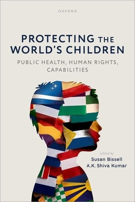 Protecting the World's Children: Public Health, Human Rights, Capabilities by Bissell, Susan