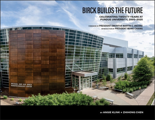 Birck Builds the Future: Celebrating Twenty Years at Purdue University, 2005-2025 by Chen, Zhihong