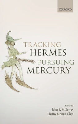 Tracking Hermes, Pursuing Mercury by Miller, John F.