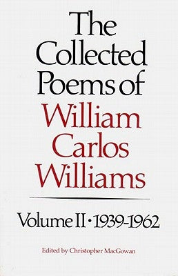 The Collected Poems of Williams Carlos Williams: 1939-1962 by Williams, William Carlos