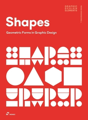 Shapes: Geometric Forms in Graphic Design by Shaoqiang, Wang