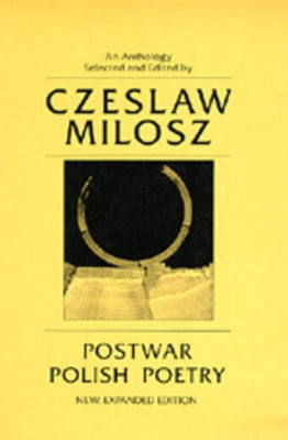 Postwar Polish Poetry: Third Expanded Edition by Milosz, Czeslaw