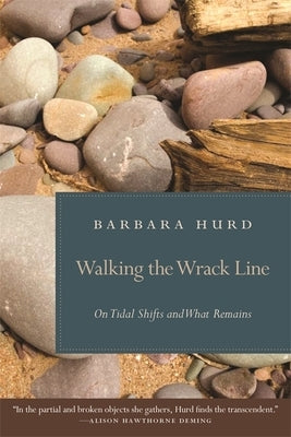 Walking the Wrack Line: On Tidal Shifts and What Remains by Hurd, Barbara