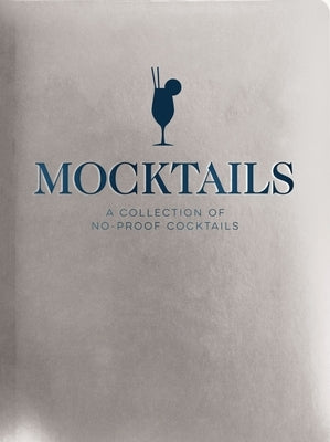 Mocktails: A Collection of Low-Proof, No-Proof Cocktails by Cider Mill Press