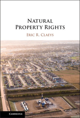 Natural Property Rights by Claeys, Eric R.