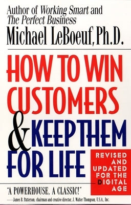 How to Win Customers and Keep Them for Life by LeBoeuf, Michael