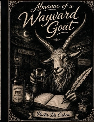 Almanac Of a Wayward Goat by Cabra, Poeta de