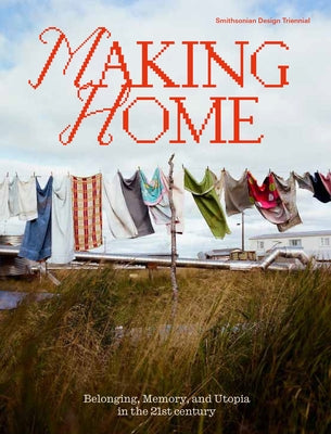 Making Home: Belonging, Memory, and Utopia in the 21st Century by Cunningham Cameron, Alexandra