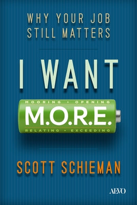 I Want M.O.R.E.: Why Your Job Still Matters by Schieman, Scott
