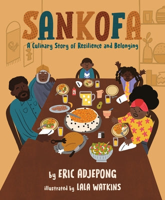 Sankofa: A Culinary Story of Resilience and Belonging by Adjepong, Eric