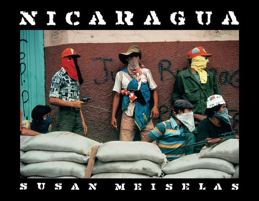 Susan Meiselas: Nicaragua: June 1978-July 1979 by Meiselas, Susan