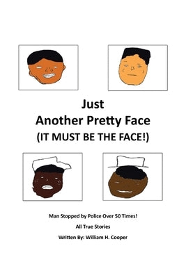 Just Another Pretty Face (It Must Be The Face!): Man Stopped by Police Over 50 Times! by Cooper, William H.
