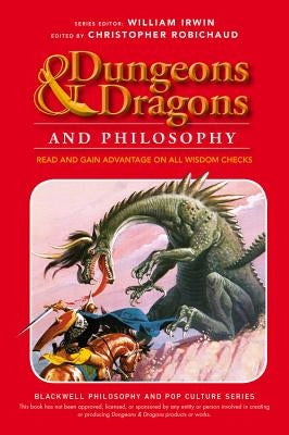 Dungeons & Dragons Philosophy by Robichaud, Christopher