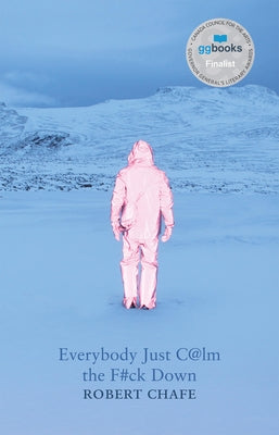 Everybody Just C@lm the F#ck Down by Chafee, Robert