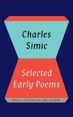 Selected Early Poems of Charles Simic by Simic, Charles