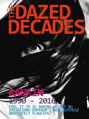 The Dazed Decades: Rankin 1990-2016 by Rankin