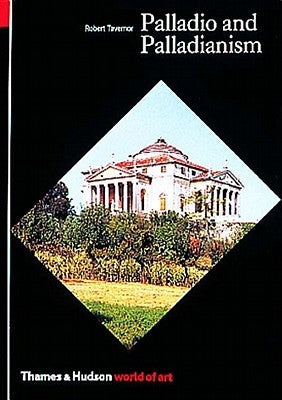 Palladio and Palladianism by Tavernor, Robert