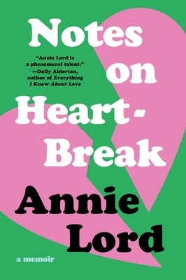 Notes on Heartbreak: A Memoir by Lord, Annie