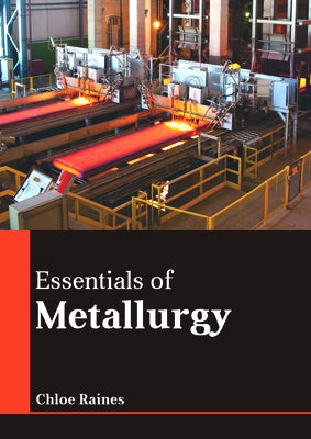 Essentials of Metallurgy by Raines, Chloe
