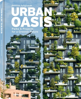 Urban Oasis: Parks and Green Projects Around the World by Jungbauer, Jessica