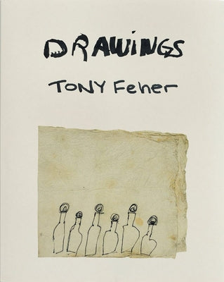 Tony Feher: Drawings by Feher, Tony