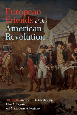 European Friends of the American Revolution by O'Shaughnessy, Andrew J.