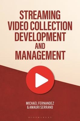 Streaming Video Collection Development and Management by Fernandez, Michael