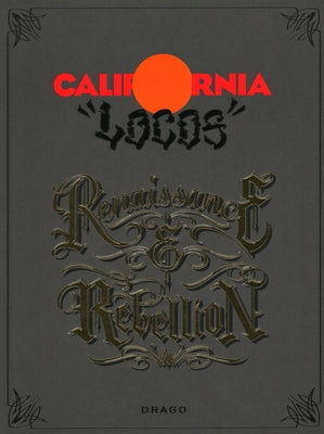 California Locos: Renaissance & Rebellion by Tourje, Dave