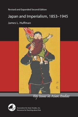 Japan and Imperialism, 1853-1945 by Huffman, James L.