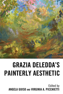 Grazia Deledda's Painterly Aesthetic by Guiso, Angela