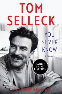 You Never Know: A Memoir by Selleck, Tom