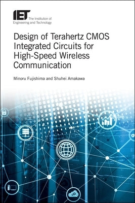 Design of Terahertz CMOS Integrated Circuits for High-Speed Wireless Communication by Fujishima, Minoru