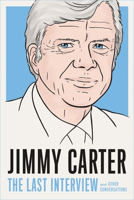 Jimmy Carter: The Last Interview: And Other Conversations by House, Melville