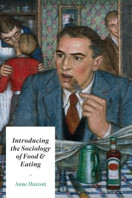 Introducing the Sociology of Food and Eating by Murcott, Anne