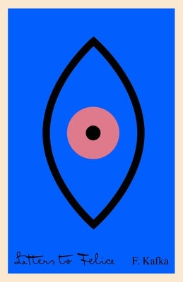 Letters to Felice by Kafka, Franz