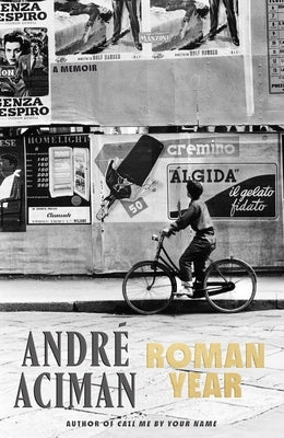 Roman Year: A Memoir by Aciman, Andr?