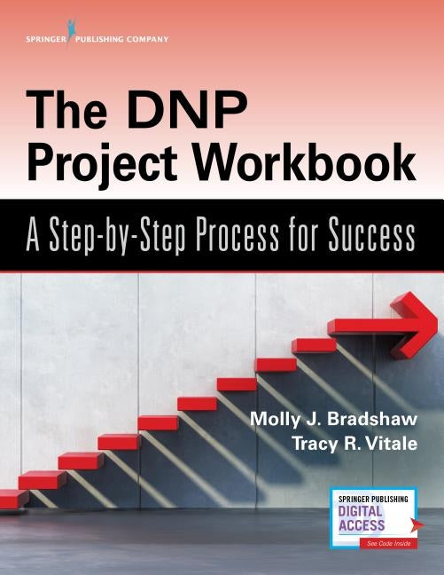 The DNP Project Workbook: A Step-By-Step Process for Success by Bradshaw, Molly