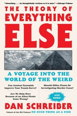 The Theory of Everything Else: A Voyage Into the World of the Weird by Schreiber, Dan