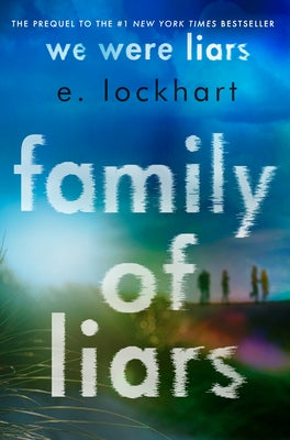 Family of Liars: The Prequel to We Were Liars by Lockhart, E.