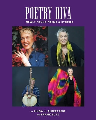 Poetry Diva: Newly Found Poems & Stories by Albertano, Linda J.