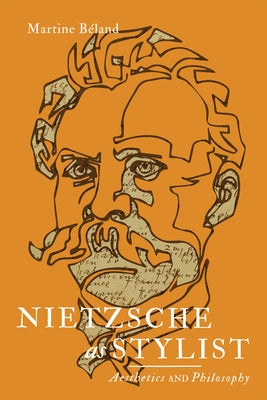 Nietzsche as Stylist: Aesthetics and Philosophy by BÃ©land, Martine