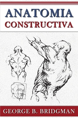 Anatomia Constructiva by Bridgman, George B.