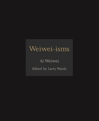 Weiwei-Isms by Weiwei, Ai