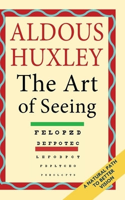 The Art of Seeing (The Collected Works of Aldous Huxley) by Huxley, Aldous