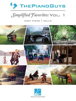 The Piano Guys: Simplified Favorites, Vol. 1: Easy Piano/Optional Cello by The Piano Guys