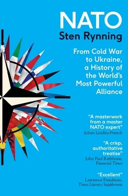NATO: From Cold War to Ukraine, a History of the World's Most Powerful Alliance by Rynning, Sten