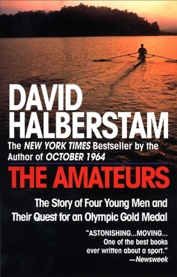 The Amateurs: The Story of Four Young Men and Their Quest for an Olympic Gold Medal by Halberstam, David
