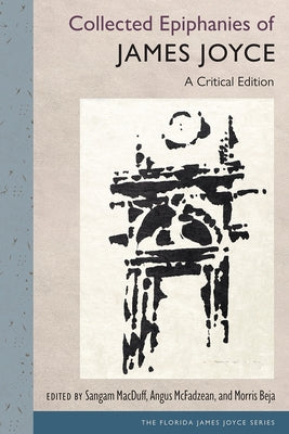 Collected Epiphanies of James Joyce: A Critical Edition by Macduff, Sangam
