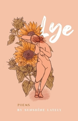 Lye: Poems by Lately, Sunshine